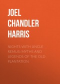 Nights With Uncle Remus: Myths and Legends of the Old Plantation