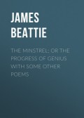 The Minstrel; or the Progress of Genius with some other poems