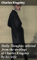 Daily Thoughts: selected from the writings of Charles Kingsley by his wife