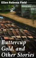 Buttercup Gold, and Other Stories