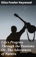 Life's Progress Through the Passions; Or, The Adventures of Natura