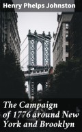 The Campaign of 1776 around New York and Brooklyn