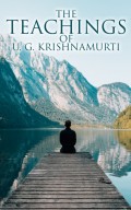 The Teachings of U. G. Krishnamurti