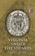 Virginia under the Stuarts: 1607-1688