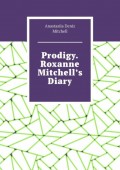 Prodigy. Roxanne Mitchell’s Diary