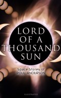 Lord of a Thousand Sun: Space Stories of Poul Anderson (Illustrated)