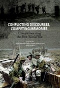 Conflicting discourses, competing memories: Commemorating The First World War