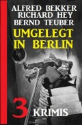 Umgelegt in Berlin: 3 Krimis