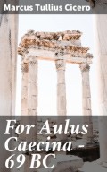 For Aulus Caecina — 69 BC