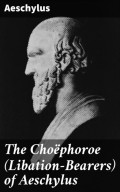The Choëphoroe (Libation-Bearers) of Aeschylus
