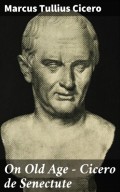 On Old Age - Cicero de Senectute