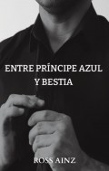 Entre príncipe azul y bestia