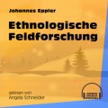 Ethnologische Feldforschung (Ungekürzt)