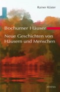 Bochumer Häuser - Neue Geschichten von Häusern und Menschen