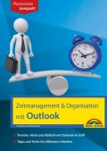 Zeitmanagement & Organisation mit Outlook - Termine, Mails und Abläufe mit Outlook im Griff - Für die Microsoft Outlook Versionen 2010-2016