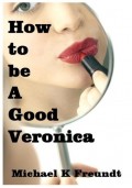 How to be a Good Veronica