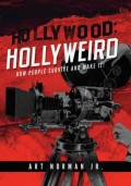 Hollywood: Hollyweird How People Survive and Make It!