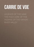 Legends of The Kaw: The Folk-Lore of the Indians of the Kansas River Valley