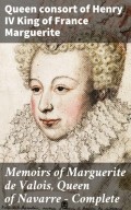 Memoirs of Marguerite de Valois, Queen of Navarre — Complete
