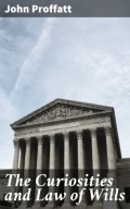 The Curiosities and Law of Wills