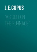 "As Gold in the Furnace"