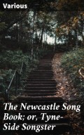 The Newcastle Song Book; or, Tyne-Side Songster