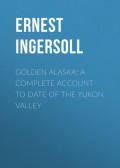 Golden Alaska: A Complete Account to Date of the Yukon Valley