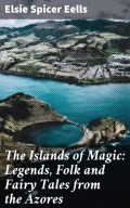 The Islands of Magic: Legends, Folk and Fairy Tales from the Azores