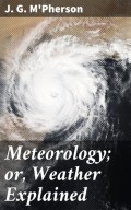 Meteorology; or, Weather Explained