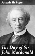 The Day of Sir John Macdonald