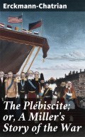 The Plébiscite; or, A Miller's Story of the War
