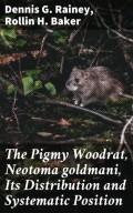 The Pigmy Woodrat, Neotoma goldmani, Its Distribution and Systematic Position