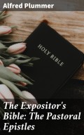 The Expositor's Bible: The Pastoral Epistles