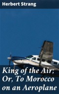 King of the Air; Or, To Morocco on an Aeroplane
