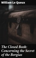 The Closed Book: Concerning the Secret of the Borgias