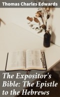 The Expositor's Bible: The Epistle to the Hebrews