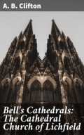 Bell's Cathedrals: The Cathedral Church of Lichfield