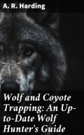 Wolf and Coyote Trapping: An Up-to-Date Wolf Hunter's Guide