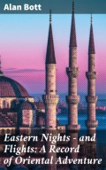 Eastern Nights - and Flights: A Record of Oriental Adventure