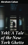 Yekl: A Tale of the New York Ghetto