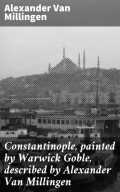Constantinople, painted by Warwick Goble, described by Alexander Van Millingen