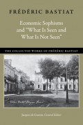 Economic Sophisms and “What Is Seen and What Is Not Seen”