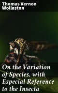 On the Variation of Species, with Especial Reference to the Insecta