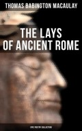 The Lays of Ancient Rome (Epic Poetry Collection)