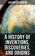 A History of Inventions, Discoveries, and Origins