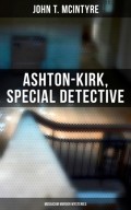 Ashton-Kirk, Special Detective (Musaicum Murder Mysteries)