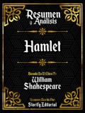 Resumen y Analisis: Hamlet - Basado En El Libro De William Shakespeare