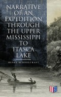 Narrative of an Expedition through the Upper Mississippi to Itasca Lake