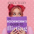 The Bookworm's Guide to Flirting (Unabridged)