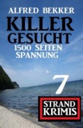 Killer gesucht: 7 Strand Krimis - 1500 Seiten Spannung